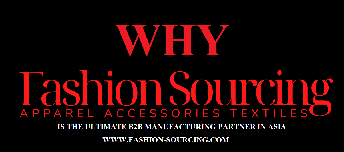 Why Fashion Sourcing Is the Ultimate B2B Manufacturing Asia Partner for Your Clothing & Apparel Brand