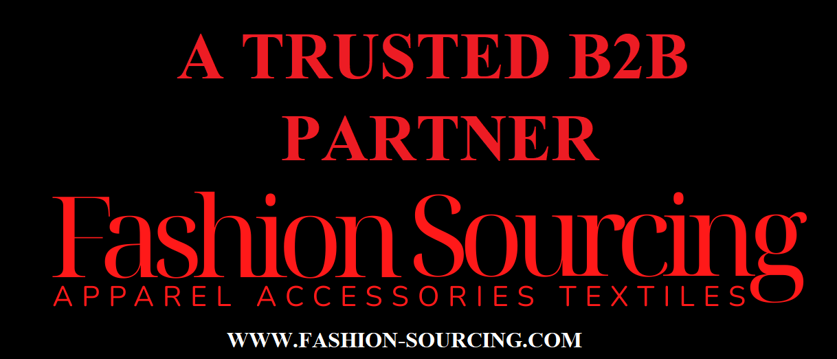 Fashion Sourcing: Fashion Apparel News As A Trusted B2B Partner for All Your Fashion Needs