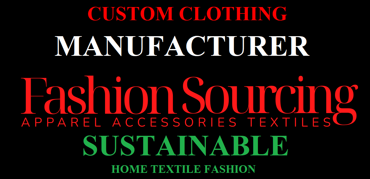 Custom Clothing Manufacturer Fashion Sourcing – Sustainable Home Textile Fashion