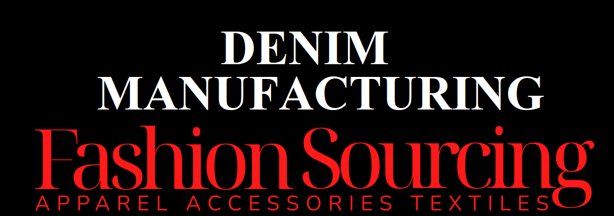 Denim Manufacturing & Fashion Sourcing Partner for Global Brands